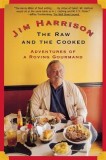 The Raw and the Cooked: Adventures of a Roving Gourmand