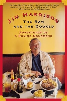 The Raw and the Cooked: Adventures of a Roving Gourmand