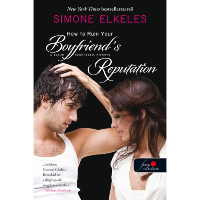 How to Ruin Your Boyfriend&#039;s Reputation - A pasim t&ouml;nkretett h&iacute;rneve - Hogyan tegy&uuml;k t&ouml;nkre 3. - Simone Elkeles