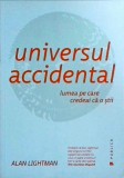 Alan Lightman - Universul Accidental, Publica, 2016, 130 pagini, Stiinta, Filosofie, Literatura