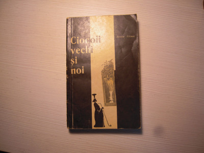 Carte: Ciocoii vechi si noi - Nicolae Filimon, Editura Pentru Literatura, 1966 foto