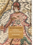 Jurnal de calatorie. Scrisori - Christodorescu, Anca, Michel de Montaigne