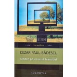 Umbre pe ecranul tranzitiei - Cezar Paul Badescu (@D172)