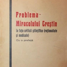 PROBLEMA MIRACOLULUI CRESTIN IN FATA CRITICII STIINTIFICE RATIONALISTE SI MEDICALE