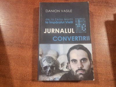 Jurnalul convertirii de Danion Vasile foto