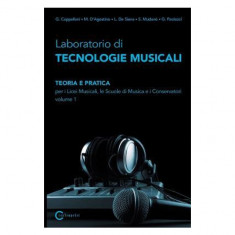 Laboratorio Di Tecnologie Musicali - Teoria E Pratica Per I Licei Musicali, Le Scuole Di Musica E I Conservatori - Volume 1