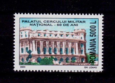 ✅RO 2003 , LP 1601 ,&amp;quot;80 ani - Palatul Cercului Militar&amp;quot; , serie , MNH foto