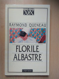 Raymond Queneau - Florile albastre (stare impecabila)