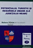 Cumpara ieftin Potentialul turistic si resursele umane ale judetului Neamt - 2006 - Raluca Vantu (AS32)