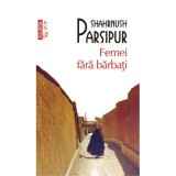 Femei fara barbati (editie de buzunar) - Shahrnush Parsipur