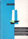 Tratamentul Hidromineral in Bolile Interne - E. Cociasu, Editura Medicala, 1970, 240 pagini, Medicina Interna