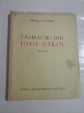 Cumpara ieftin TALMACIRI DIN IOSIF UTKIN (autograf si dedicatie) - GEORGE LESNEA