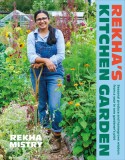 Rekha&#039;s Kitchen Garden: Seasonal Produce and Gardening Wisdom from One Woman&#039;s Allotment Year