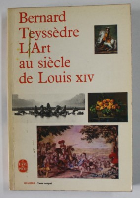 L &amp;#039;ART AU SIECLE DE LOUIS XIV par BERNARD TEYSSEDRE , 1967 foto
