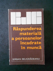 Serban Beligradeanu - Raspunderea materiala a persoanelor incadrate in munca foto