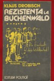 Klaus Drobisch &quot;Rezistenta la Buchenwald&quot; Editura Politica, 1981