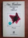 Ana Blandiana - Proiecte de trecut