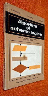 Algoritmi si scheme logice. Manual pentru anul I licee industriale si scoli postliceale - M. R .Dumitrescu , P. Vasilescu, V. Ionescu, 1976 foto