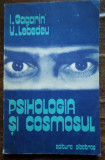 Psihologia si Cosmosul - I. Gagarin, V. Lebedev, 1979, Alta editura
