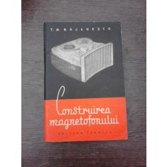 Construirea magnetofonului - T.M. Bajenescu