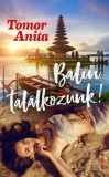 Balin tal&aacute;lkozunk! - Tomor Anita