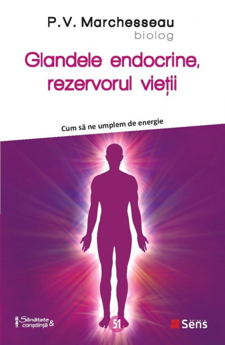 Glandele endocrine, rezervorul vietii - P.V. Marchesseau, Ed. Sens, 2022