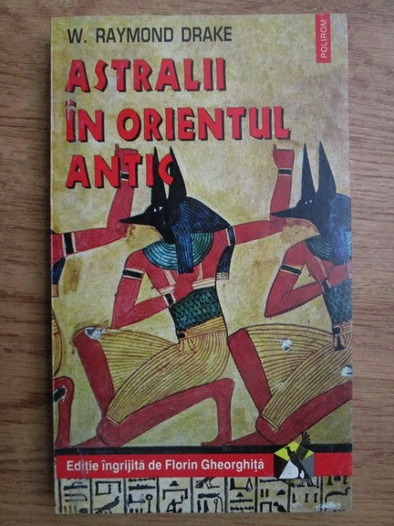 Astralii in Orientul Antic - W. Raymond Drake