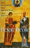 Despre Preotie - Ioan Gura de Aur, Grigorie de Nazianz, Efrem Sirul - Editura Sophia - Carte Religioasa