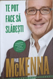 TE POT FACE SA SLABESTI-PAUL MCKENNA, 2015