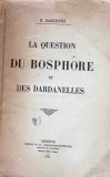 LA QUESTION DU BOSPHORE ET DES DARDANELLES-N. DASCOVICI-352527