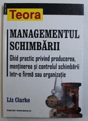 MANAGEMENTUL SCHIMBARII de LIZ CLARKE, 2002 foto