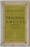 TRAGEDIA OMULUI , POEM DRAMATIC de EMERIC MADACH , 1934