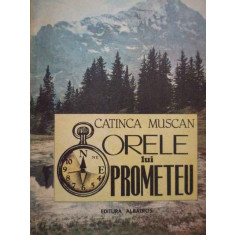 Orele Lui Prometeu - Catinca Muscan ,292085