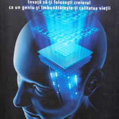 Superinteligenta. Invata sa-ti folosesti creierul ca un geniu si imbunatateste-ti calitatea vietii