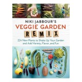 Niki Jabbour's veggie garden remix: 224 new plants to shake up your garden and add variety, flavor, and fun