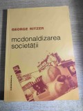 McDonaldizarea societatii - George Ritzer (Comunicare.ro, 2003)