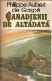 Canadienii de altadata - Philippe Aubert de Gaspe