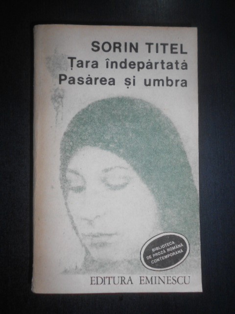 Sorin Titel - Tara indepartata. Pasarea si umbra