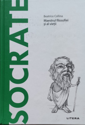 Socrate Maestrul Filosofiei Si Al Vietii - Beatrice Collina ,557415 foto