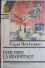 Intalnire la Kronstadt - Edgar Reichmann, Fundatiei Culturale, 1992, Excelsior, Roman, Cartonata