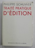 TRAITE PRATIQUE D &#039;EDITION par PHILIPPE SCHUWER , 1994