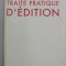 TRAITE PRATIQUE D &#039;EDITION par PHILIPPE SCHUWER , 1994