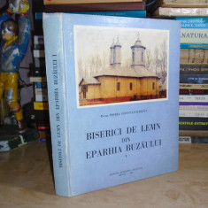 Pr. HORIA CONSTANTINESCU - BISERICI DE LEMN DIN EPARHIA BUZAULUI ,1987 ,AUTOGRAF