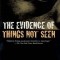 The Evidence of Things Not Seen: Reissued Edition