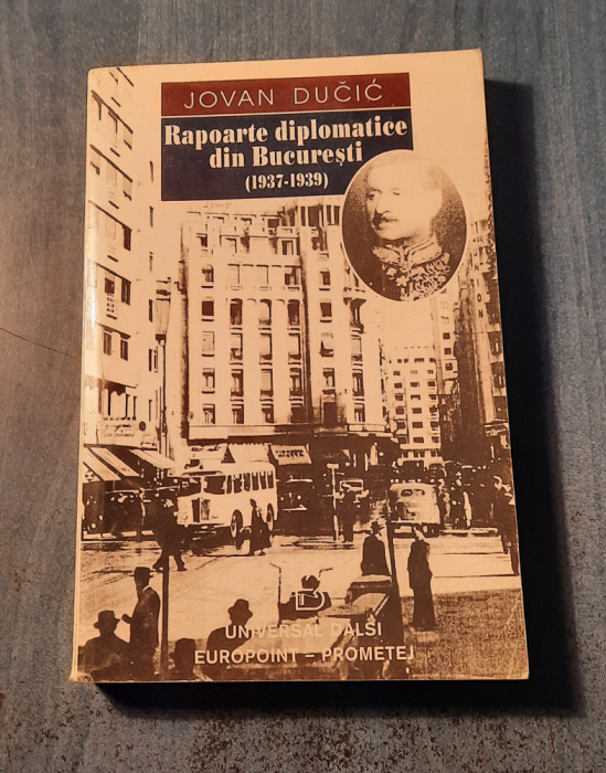 Rapoarte diplomatice din Bucuresti 1937 - 1939 Jovan Ducic