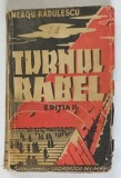 TURNUL BABEL , EDITIA A II - A , roman de NEAGU RADULESCU , 1941 *DEDICATIE