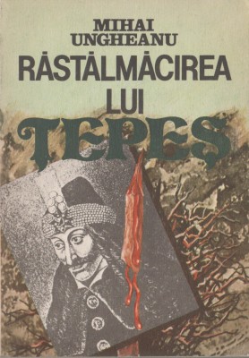 Mihai Ungheanu - Rastalmacirea lui Tepes foto