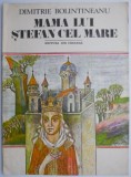 Mama lui Stefan cel Mare - Dimitrie Bolintineanu - Carte Beletristica