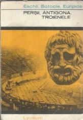 Persii. Antigona. Troienele - Eschil, Sofocle