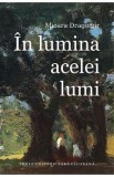 In lumina acelei lumi - Mioara Dragomir